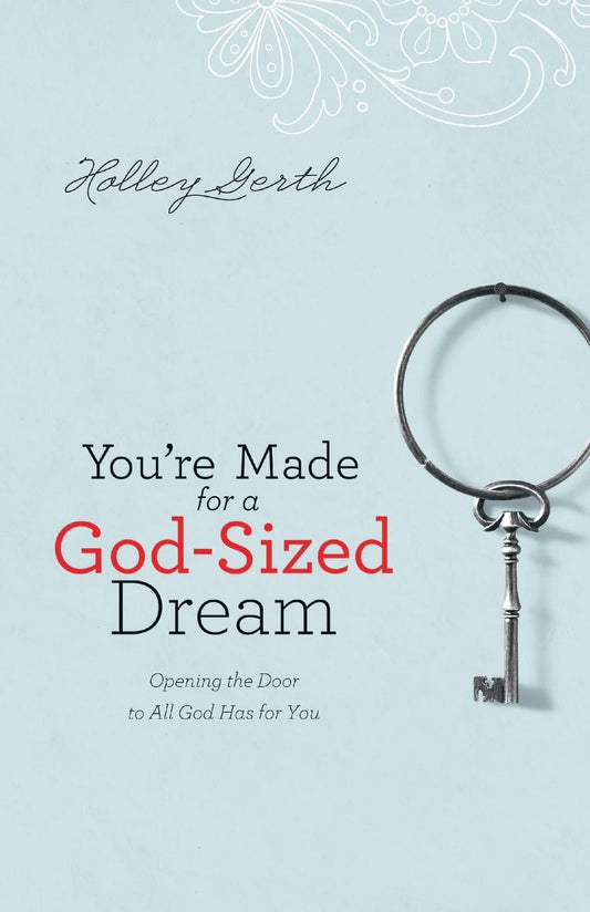 You're Made for a God-Sized Dream: Opening the Door to All God Has for You - 9952