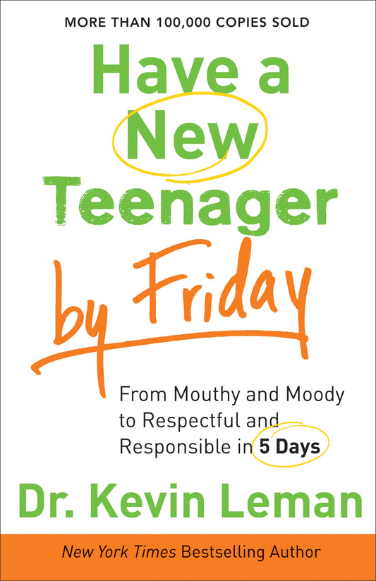 Have a New Teenager by Friday: From Mouthy and Moody to Respectful and Responsible in 5 Days - 6230