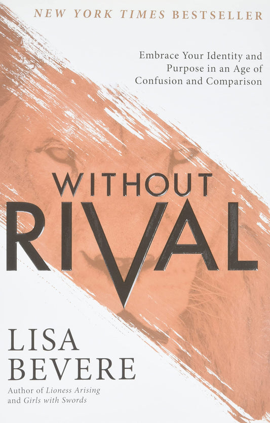 Without Rival: Embrace Your Identity and Purpose in an Age of Confusion and Comparison - 4983
