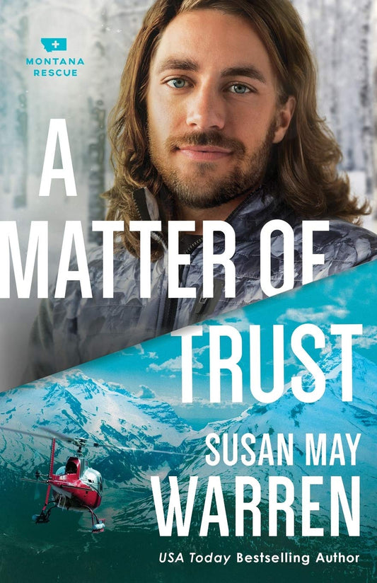 A Matter of Trust: (A Clean Epic Contemporary Second Chance Romance with a High Stakes Rescue in Glacier National Park) - 7959