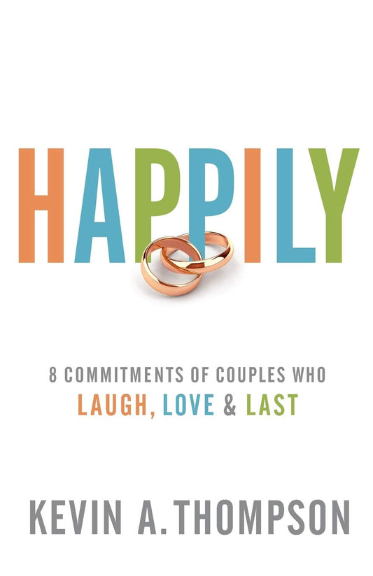 Happily: 8 Commitments of Couples Who Laugh, Love & Last - 7812