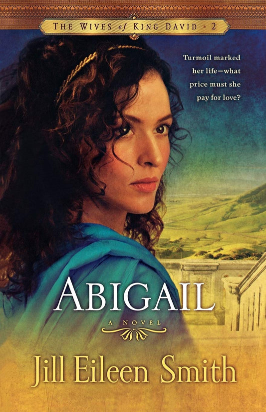 Abigail: (A Biblical Retelling of Second Chances) (The Wives of King David) - 8402