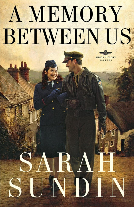 A Memory Between Us: (A Historical Romance of the WWII Air Force in England) (Wings of Glory) - 5379