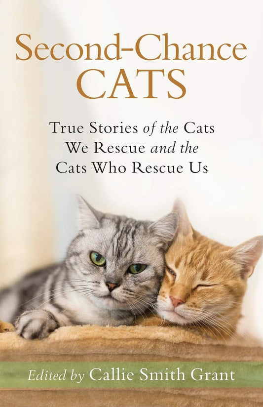 Second-Chance Cats: True Stories of the Cats We Rescue and the Cats Who Rescue Us - 7282