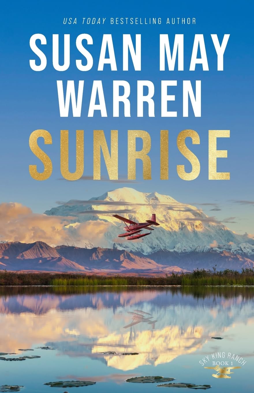 Sunrise: (A Clean Second Chance Contemporary Action Romance with a High Stakes Search and Rescue in Alaska)