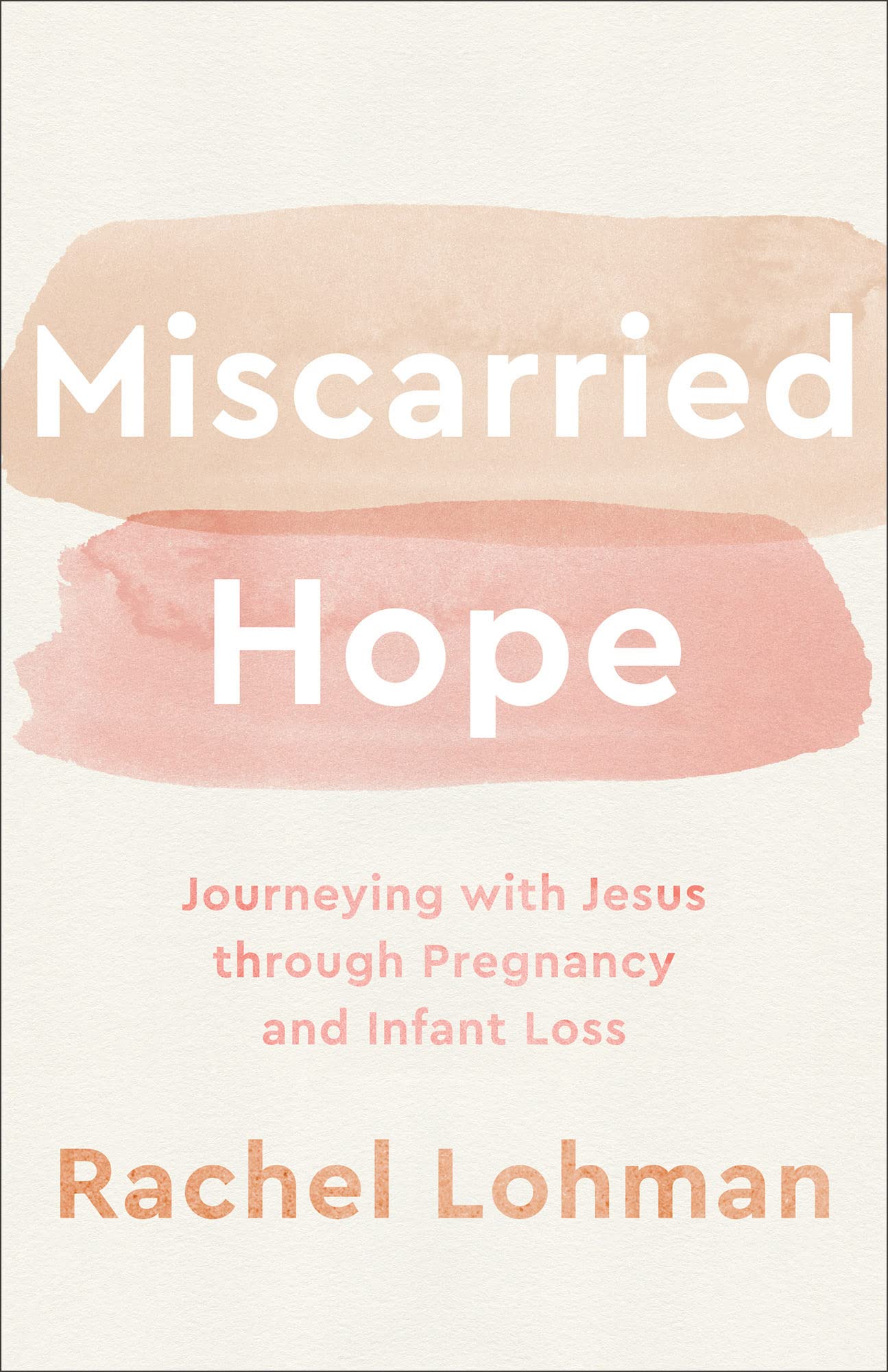 Miscarried Hope: Journeying with Jesus through Pregnancy and Infant Loss - 4744