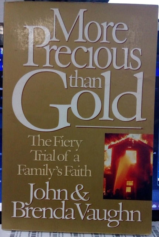More Precious Than Gold: The Fiery Trial of a Family's Faith