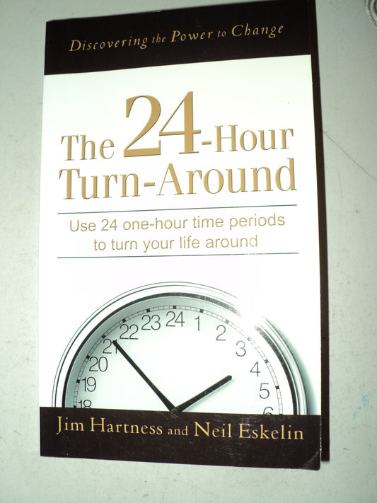 24-Hour Turnaround, The: Discovering the Power to Change