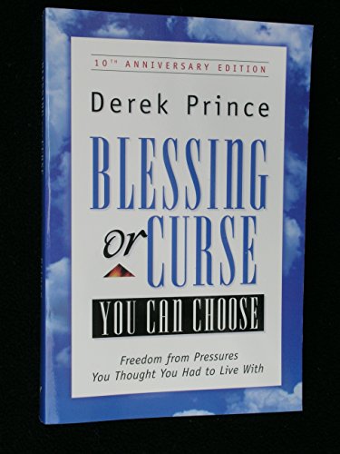 Blessing or Curse: You Can Choose: Freedom from Pressures You Thought You Had to Live With