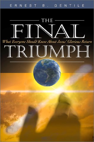 The Final Triumph: What Everyone Should Know about Jesus’ Glorious Return