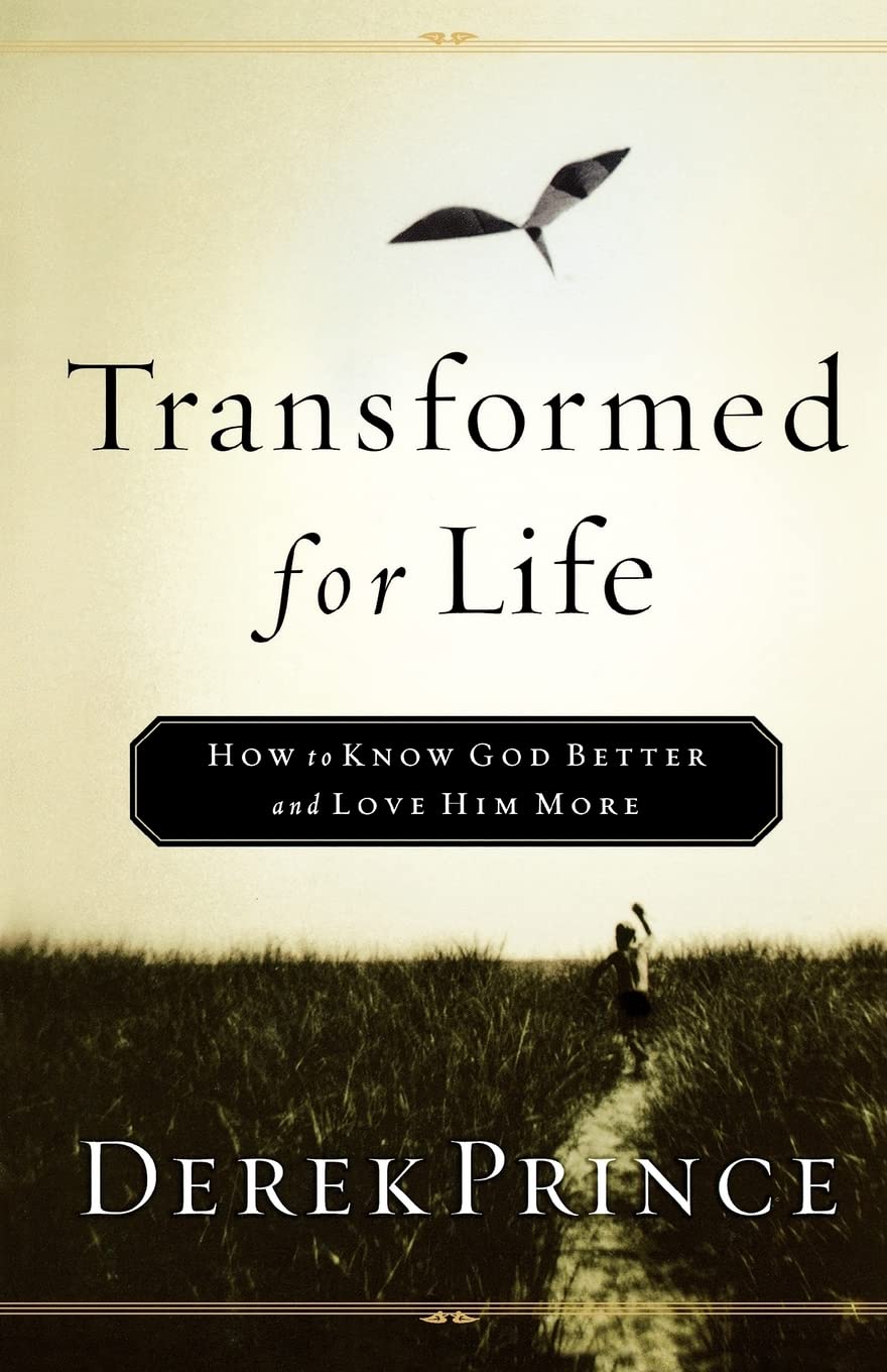 Transformed for Life: How to Know God Better and Love Him More