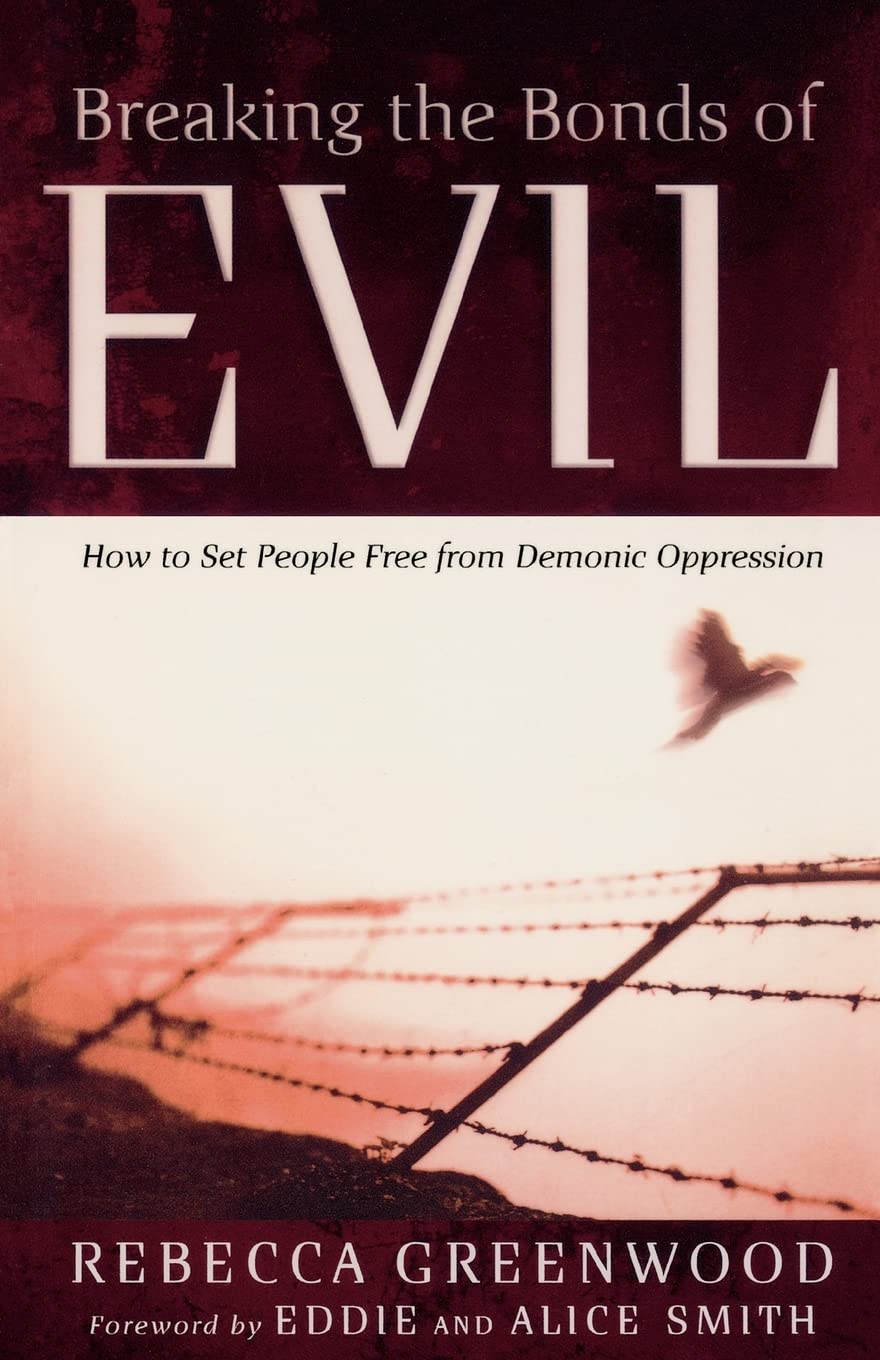 Breaking the Bonds of Evil: How to Set People Free from Demonic Oppression - 4450