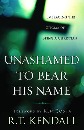 Unashamed to Bear His Name: Embracing the Stigma of Being a Christian - 1320