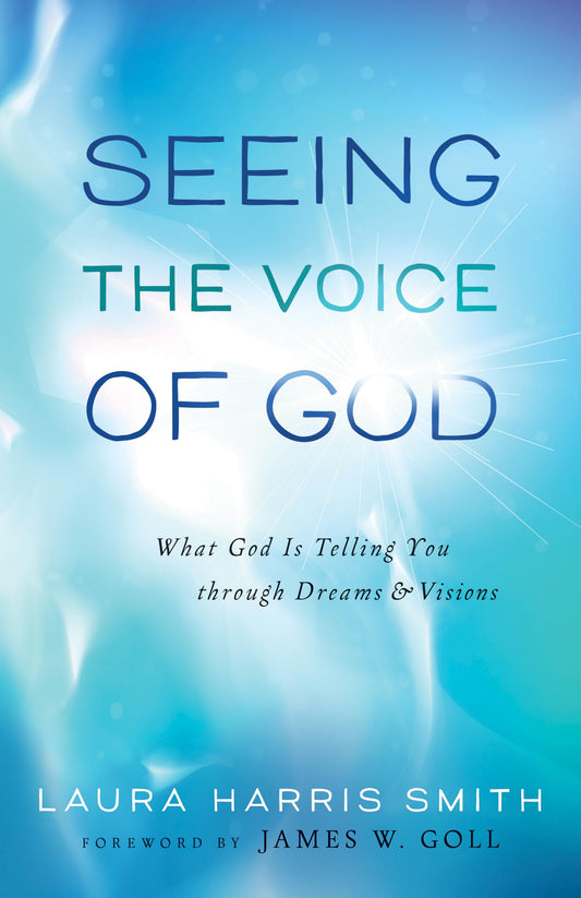 Seeing the Voice of God: What God Is Telling You through Dreams and Visions - 734