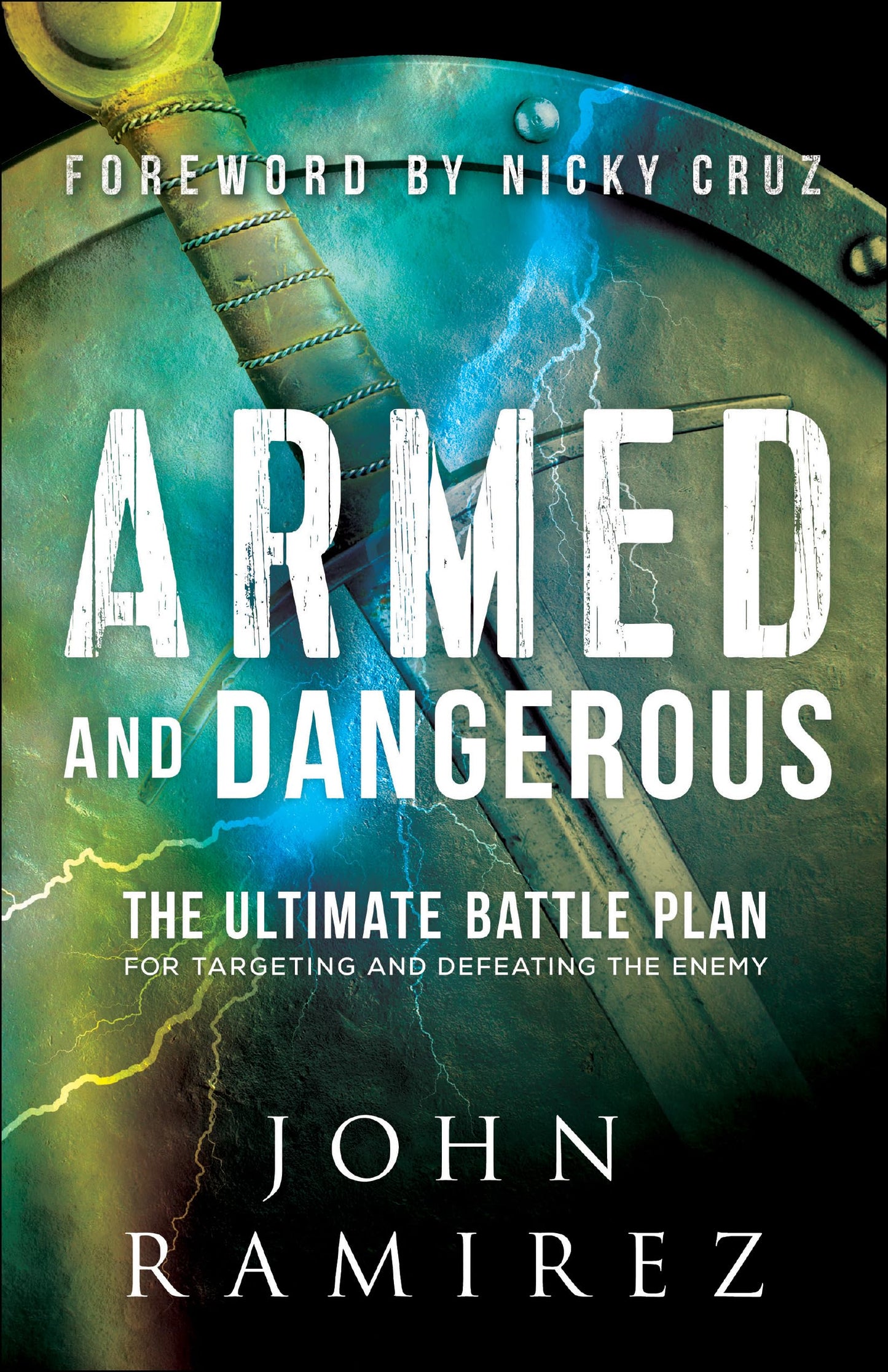 Armed and Dangerous: The Ultimate Battle Plan for Targeting and Defeating the Enemy (A Biblical & Practical Guide to Spiritual Warfare) - 3025