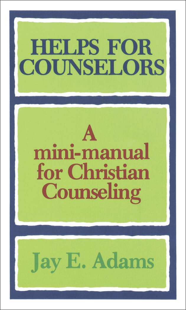 Helps for Counselors: A mini-manual for Christian Counseling