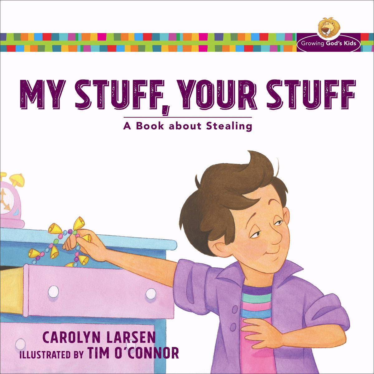 My Stuff, Your Stuff: A Book about Stealing (Growing God's Kids)