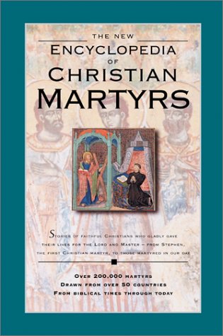 The New Encyclopedia of Christian Martyrs - 8836