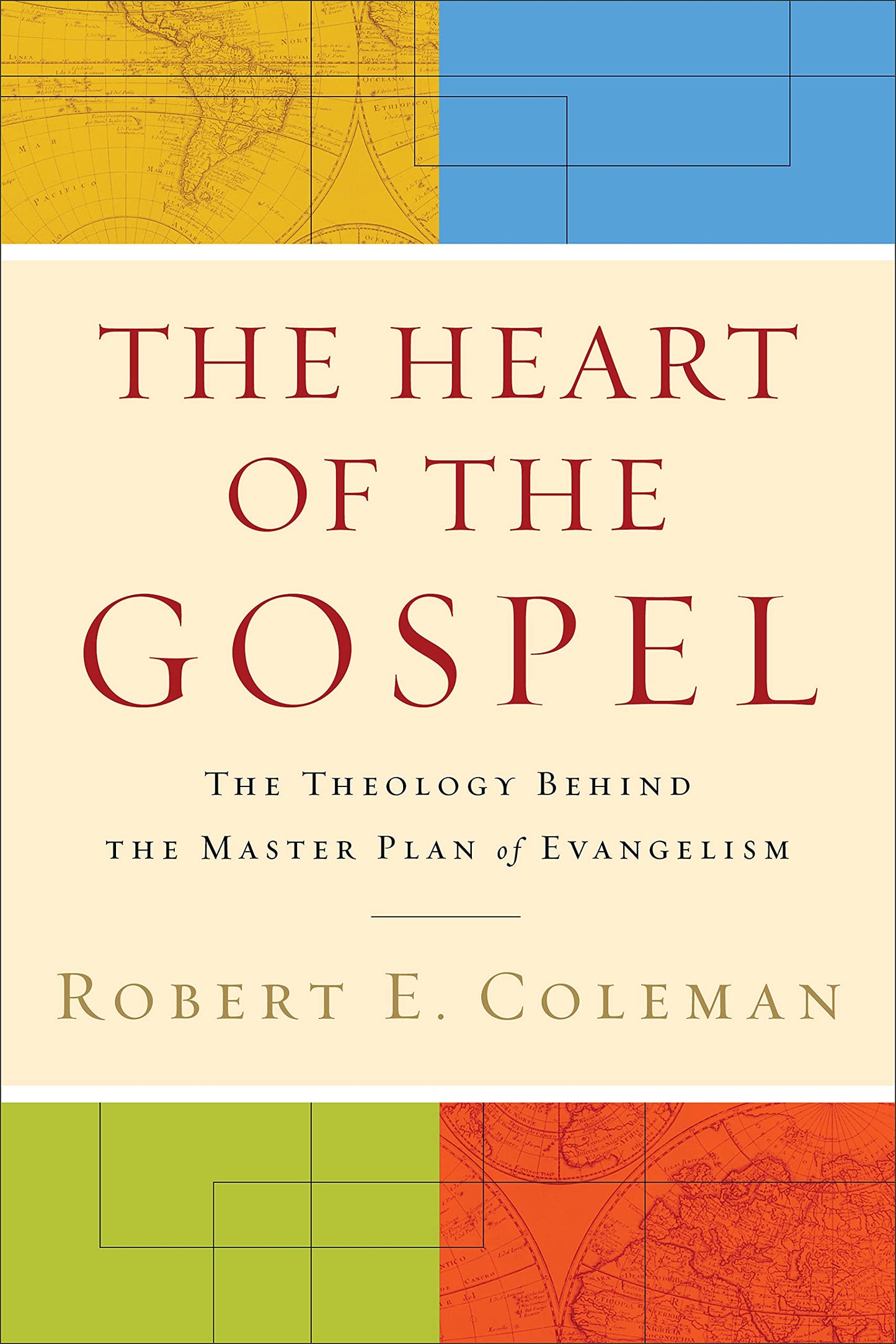 The Heart of the Gospel: The Theology Behind the Master Plan of Evangelism