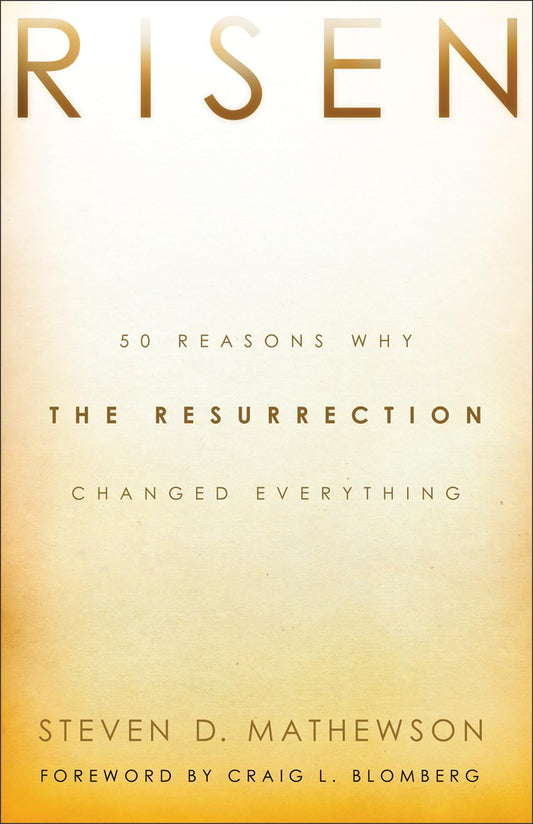 Risen: 50 Reasons Why the Resurrection Changed Everything - 9918