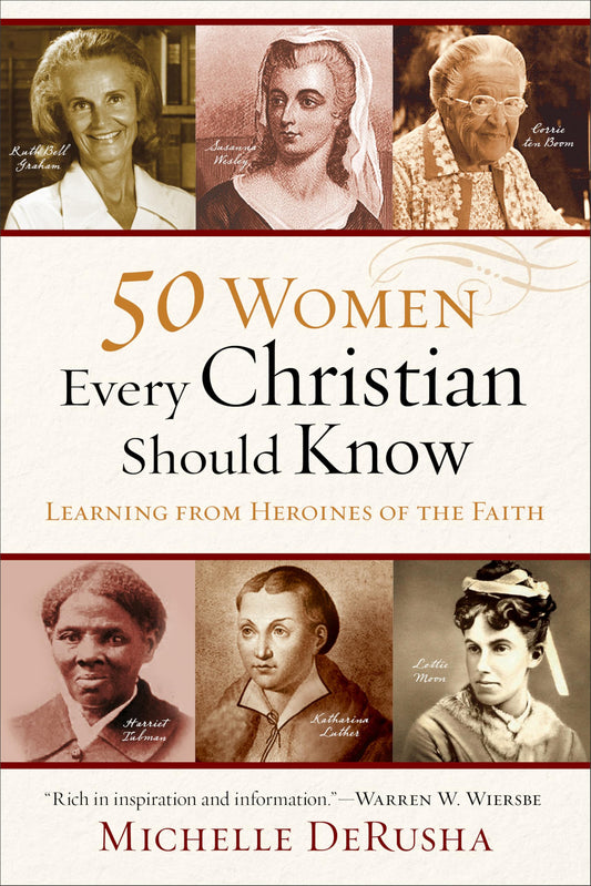 50 Women Every Christian Should Know: Learning from Heroines of the Faith - 3655