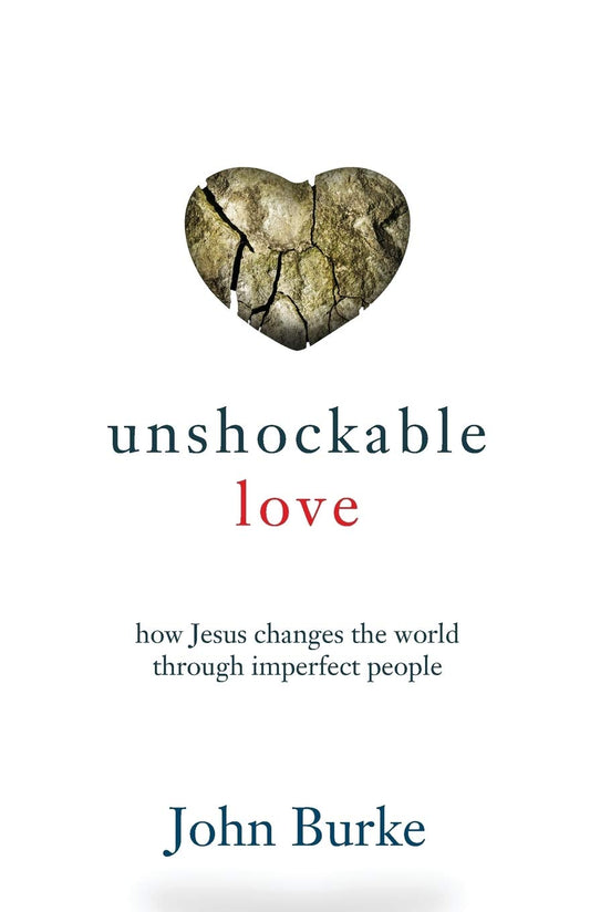 Unshockable Love: How Jesus Changes the World through Imperfect People - 1284