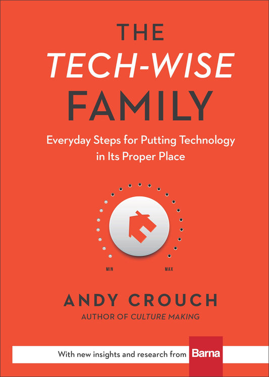 The Tech-Wise Family: Everyday Steps for Putting Technology in Its Proper Place - 1379