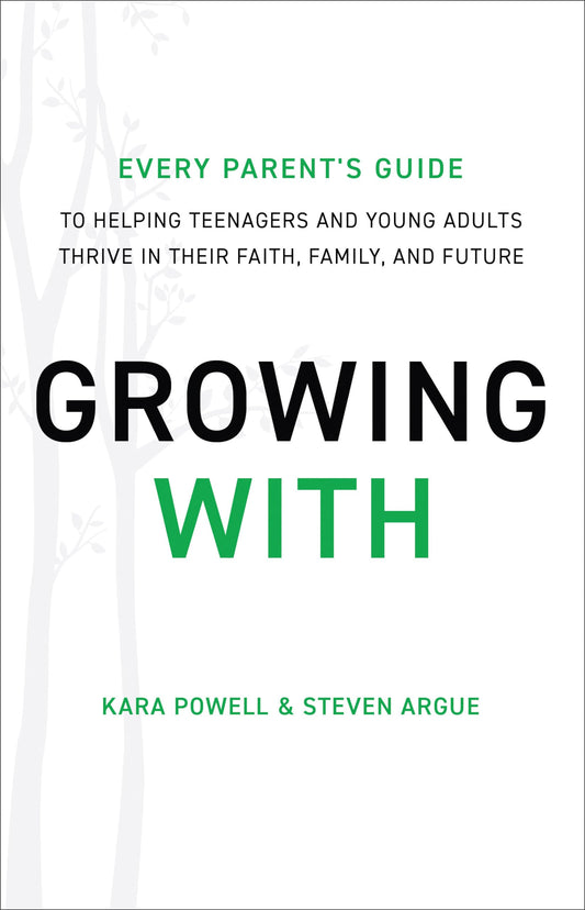 Growing With: Every Parent's Guide to Helping Teenagers and Young Adults Thrive in Their Faith, Family, and Future - 1265