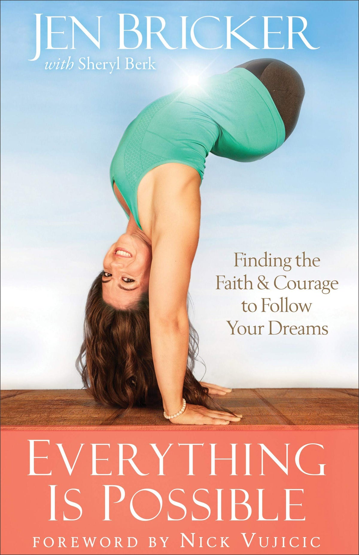 Everything Is Possible: Finding the Faith and Courage to Follow Your Dreams