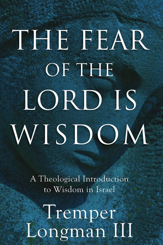 The Fear of the Lord Is Wisdom: A Theological Introduction to Wisdom in Israel - 935