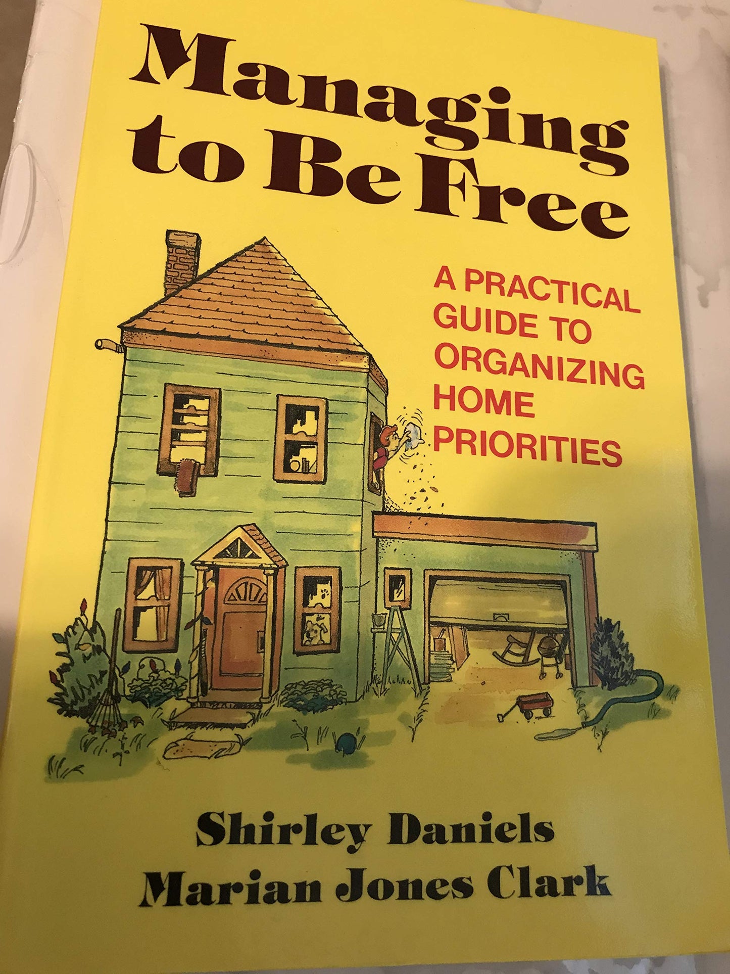 Managing to Be Free: A Practical Guide to Organizing Home Priorities