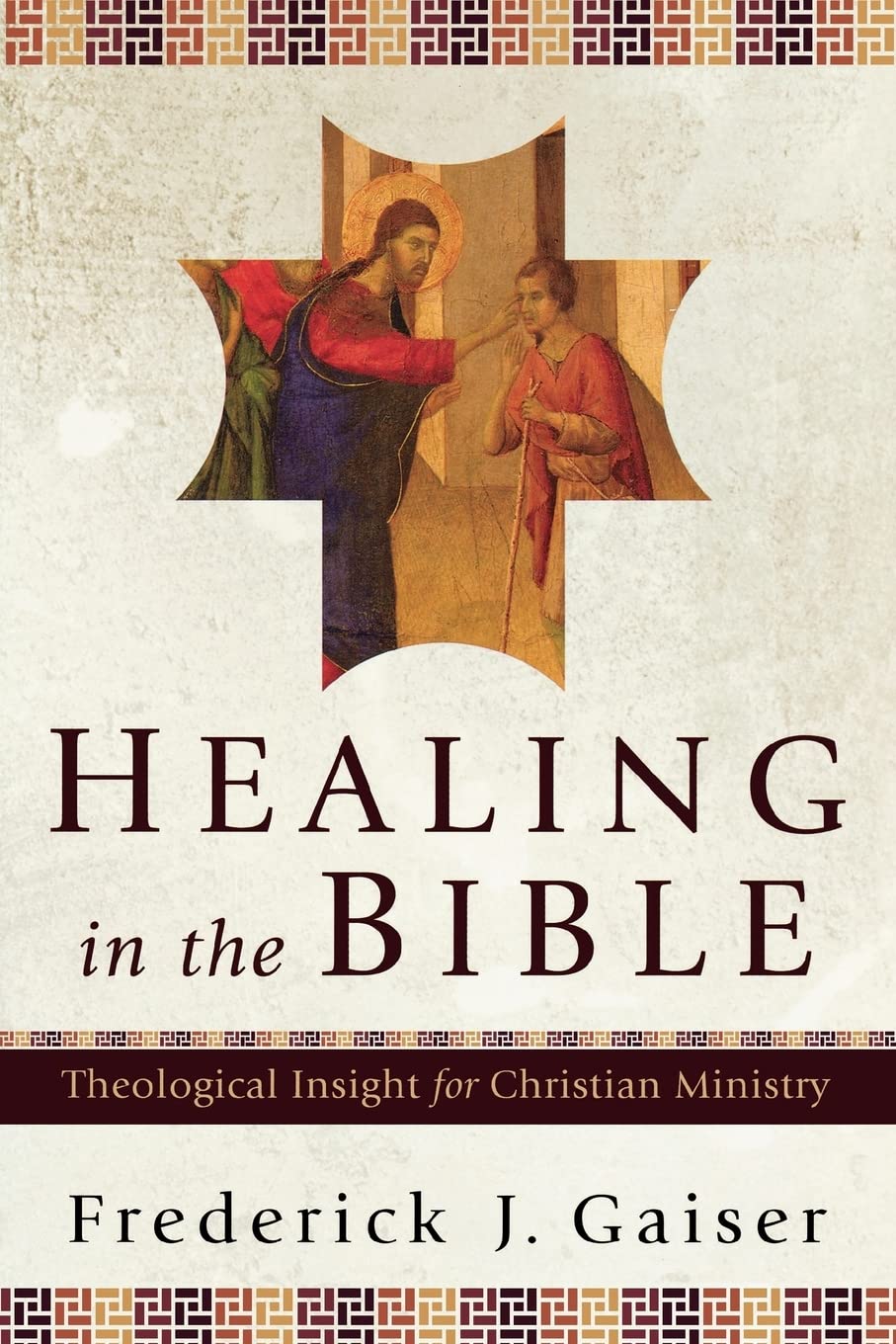 Healing in the Bible: Theological Insight for Christian Ministry
