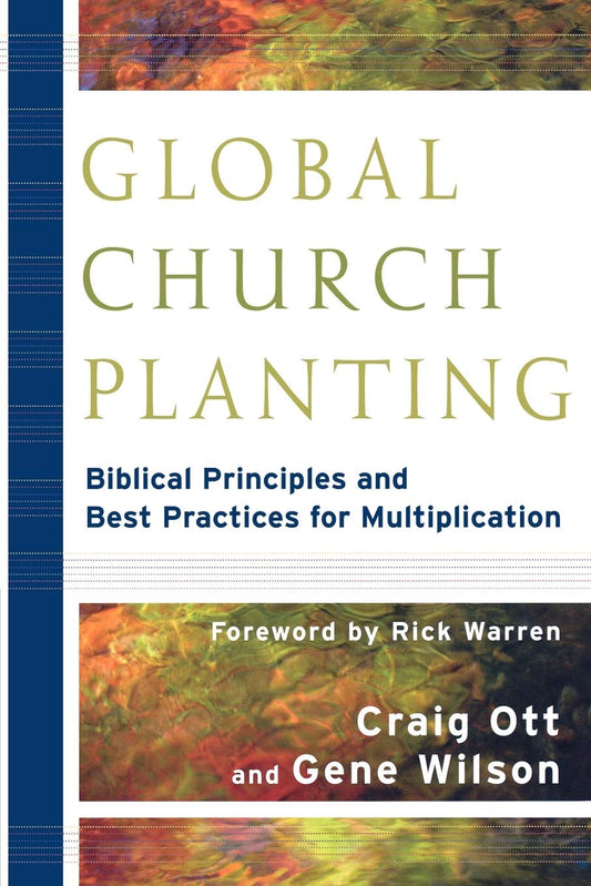 Global Church Planting: Biblical Principles and Best Practices for Multiplication - 8859