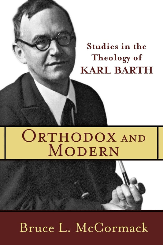 Orthodox and Modern: Studies in the Theology of Karl Barth