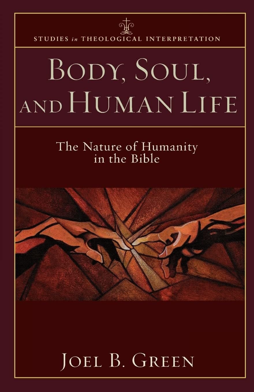 Body, Soul, and Human Life: The Nature of Humanity in the Bible (Studies in Theological Interpretation) - 9719