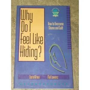 Why Do I Feel Like Hiding?: How to Overcome Guilt and Shame (Strategic Christian Living)