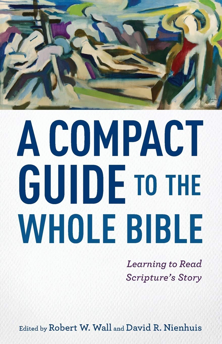 A Compact Guide to the Whole Bible: Learning to Read Scripture's Story