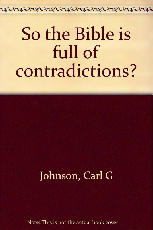 So the Bible is full of contradictions?