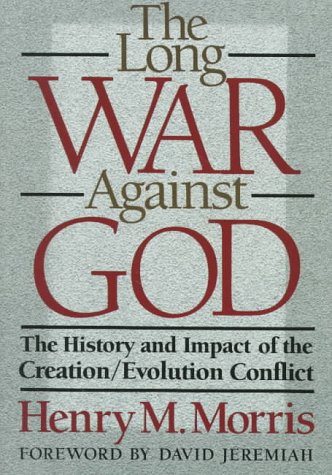 The Long War Against God: The History and Impact of the Creation/Evolution Conflict - 9454