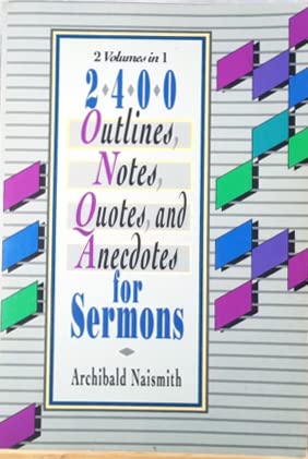 Two Thousand Four Hundred Outlines, Notes, Quotes, and Anecdotes for Sermons