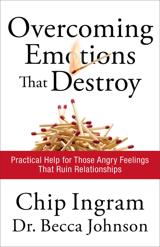 Overcoming Emotions that Destroy: Practical Help for Those Angry Feelings That Ruin Relationships - 2302