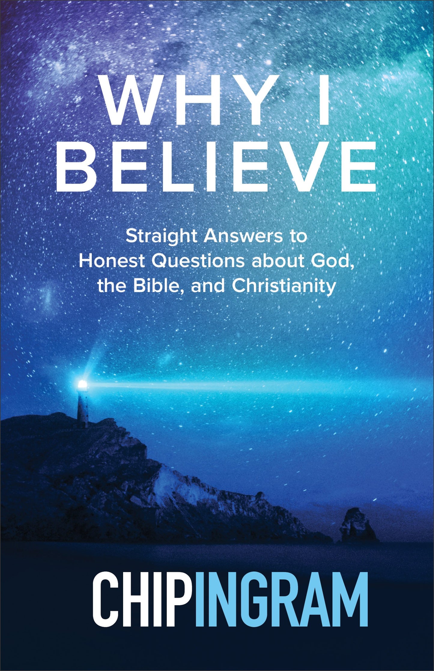 Why I Believe: Straight Answers to Honest Questions about God, the Bible, and Christianity - 2545