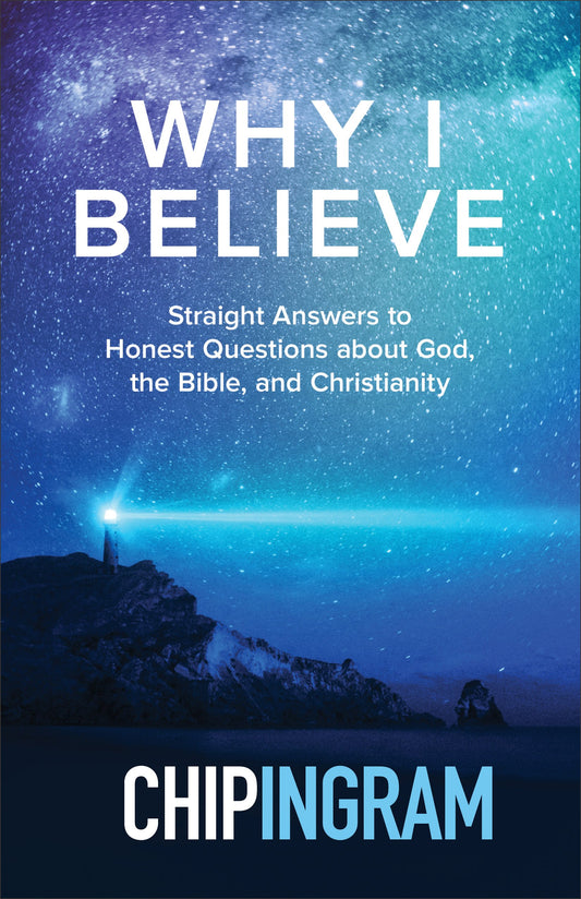Why I Believe: Straight Answers to Honest Questions about God, the Bible, and Christianity - 2545
