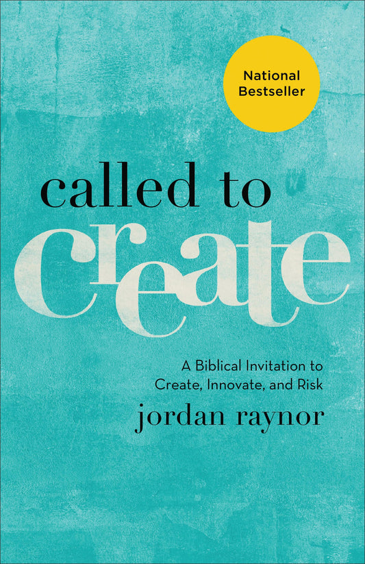 Called to Create: A Biblical Invitation to Create, Innovate, and Risk - 9823