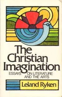 The Christian imagination: Essays on literature and the arts