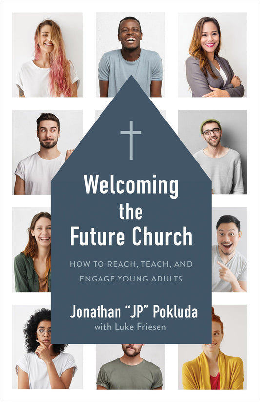 Welcoming the Future Church: How to Reach, Teach, and Engage Young Adults - 3729