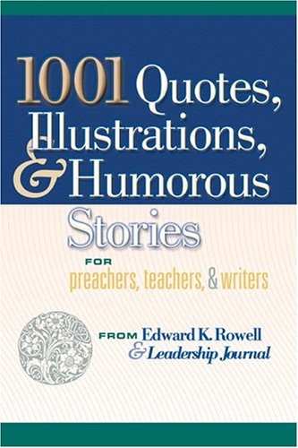 1001 Quotes, Illustrations, and Humorous Stories for Preachers, Teachers, and Writers - 7441