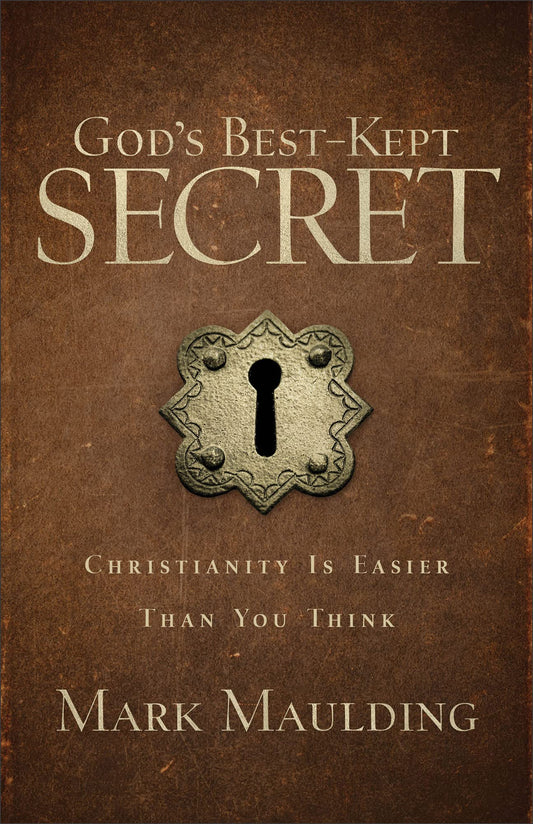 God's Best-Kept Secret: Christianity Is Easier Than You Think