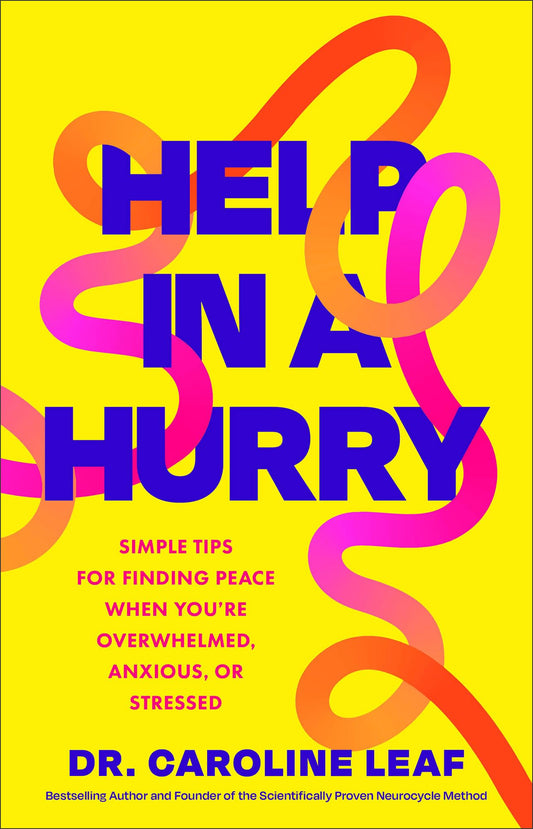 Help in a Hurry: Simple Tips for Finding Peace When You’re Overwhelmed, Anxious, or Stressed