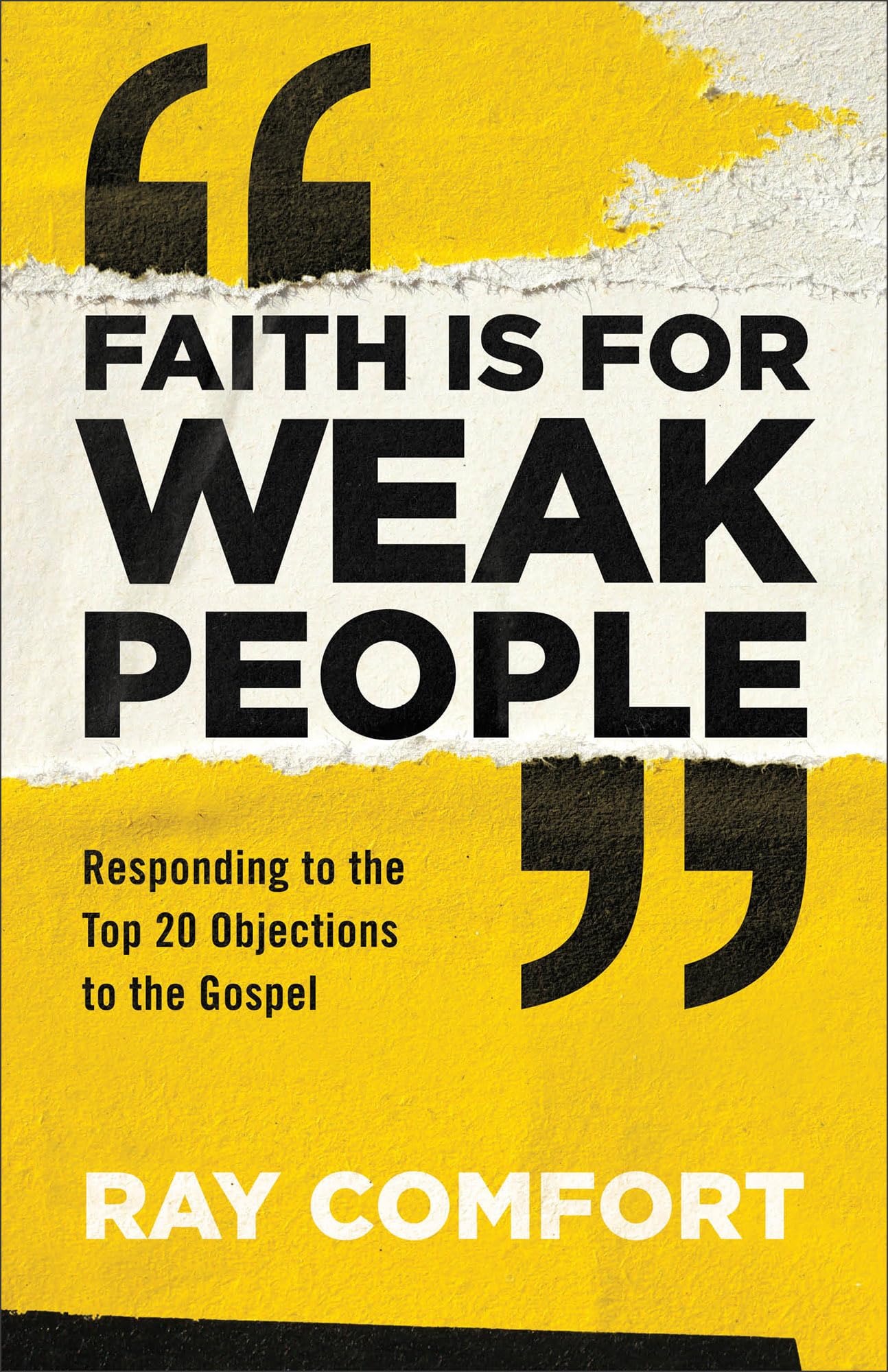 Faith Is for Weak People: Responding to the Top 20 Objections to the Gospel - 9277